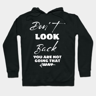 Don't Look Back you are Not going to that way Hoodie